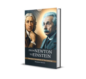 From Newton to Einstein : Changing Conceptions of The Universe
