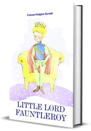 Little Lord Fauntleroy ( Hardcover ) by Frances Hodgson Burnett