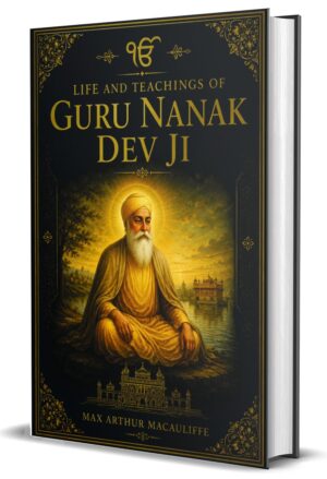 Life And Teachings of Guru Nanak Dev Ji by Max Arthur Macauliffe (Hardcover)