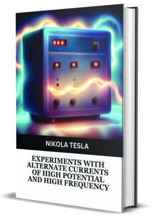 Experiments With Alternate Currents Of High Potentials and High Prequency by Nikola Tesla (Hardcover)