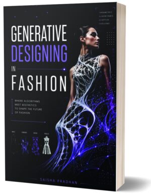 Generative Designing In Fashion by Saisha Pradhan (Paperback)
