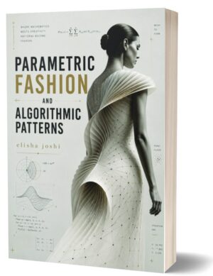 Parametric Fashion and Algorithmic Patterns by Elisha Joshi (Paperback)