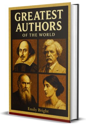Greatest Authors of The World by Emily Bright (Hardcover)