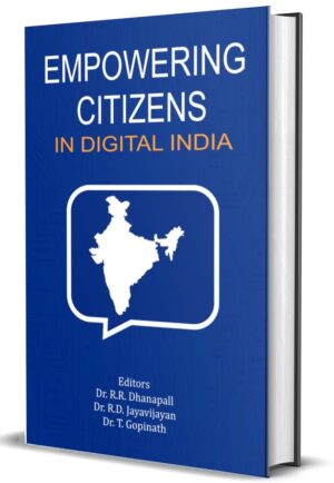 Empowering Citizens In Digital India by Dr. R.R. Dhanapall (Author), Dr. R.D. Jayavijayan (Author), Dr. T. Gopinath(Hardcover)
