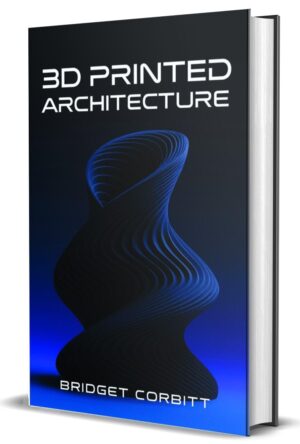 3D Printed Architecture by Bridget Corbitt (Hardcover)