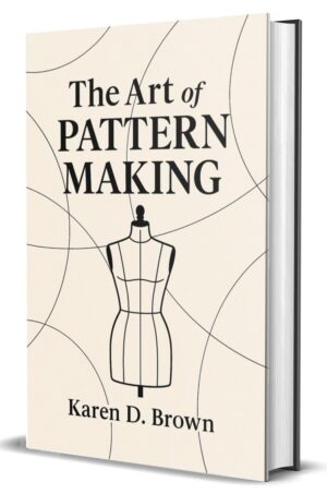 The Art of Pattern Making by Karen D. Brown (Hardcover)