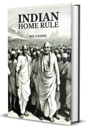Indian Home Rule by M.K. Gandhi (Hardcover)