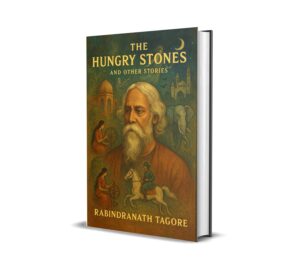 The Hungry Stones And Other Stories by Rabindranath Tagore (Hardcover)