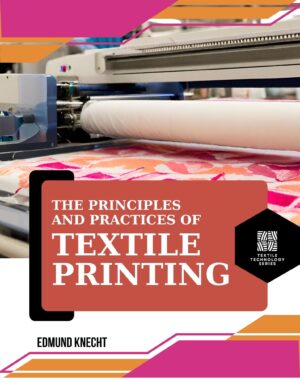 The Principles and Practice of Textile Printing by Edmund Knecht (Hardcoveer0