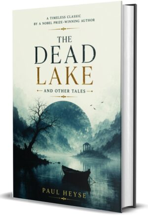 The Dead Lake And Other Tales by Paul Heyse (Hardcover)