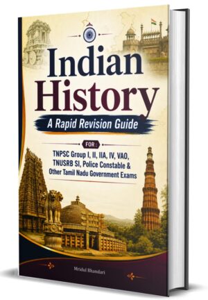 INDIAN HISTORY : A Rapid Revision Guide For TNPSC Group I, II, IIA, IV, VAO, TNUSRB SI, Police Constable & Other Tamil Nadu Government Exams by Mridul Bhandari (Hardcover)