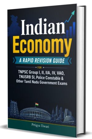 INDIAN ECONOMY : A Rapid Revision Guide For TNPSC Group I, II, IIA, IV, VAO, TNUSRB SI, Police Constable & Other Tamil Nadu Government Exams by Prtigya Tiwari (Hardcover)